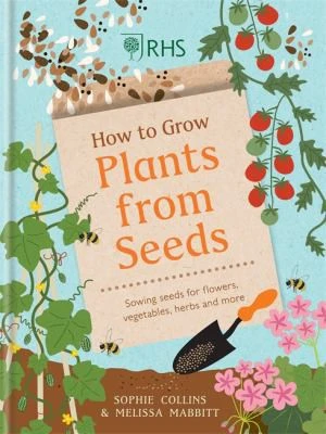 RHS How to Grow Plants from Seeds : Sowing seeds for flowers, vegetables, herbs and more