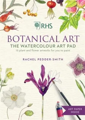 RHS Botanical Art Watercolour Art Pad : 15 plant and flower artworks for you to paint