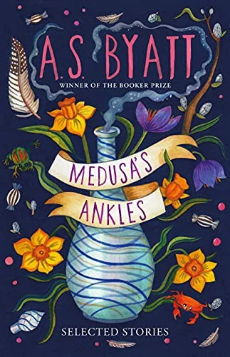 Medusa’s Ankles : Selected Stories from the Booker Prize Winner