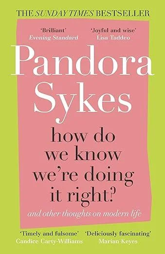 How Do We Know We're Doing It Right? : And Other Thoughts On Modern Life