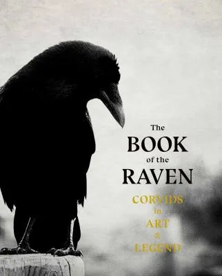 The Book of the Raven : Corvids in Art and Legend