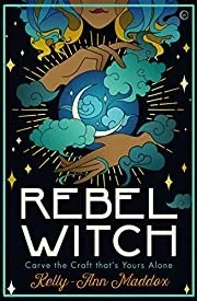 Rebel Witch : Carve the Craft that's Yours Alone