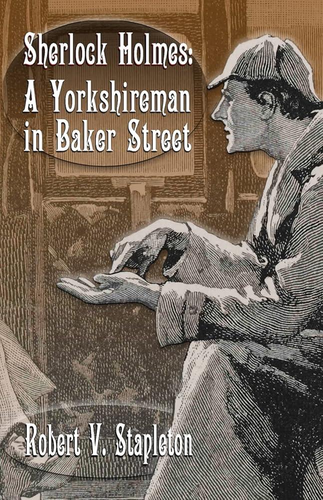 Sherlock Holmes : A Yorkshireman In Baker Street