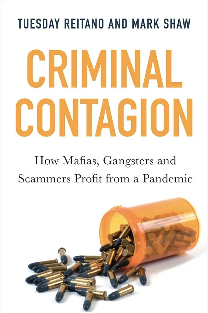 Criminal Contagion : How Mafias, Gangsters and Scammers Profit from a Pandemic