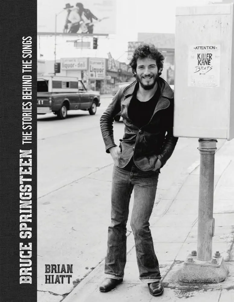 Bruce Springsteen - The Stories Behind the Songs : Bruce Springsteen by Brian Hiatt, Rolling Stone Journalist