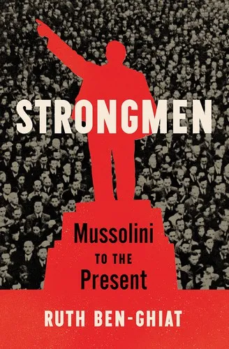 Strongmen : How They Rise, Why They Succeed, How They Fall