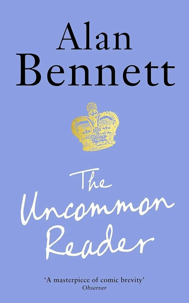 The Uncommon Reader : Alan Bennett's classic story about the Queen