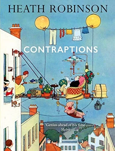 Contraptions : a timely new edition by a legend of inventive illustrations and cartoon wizardry