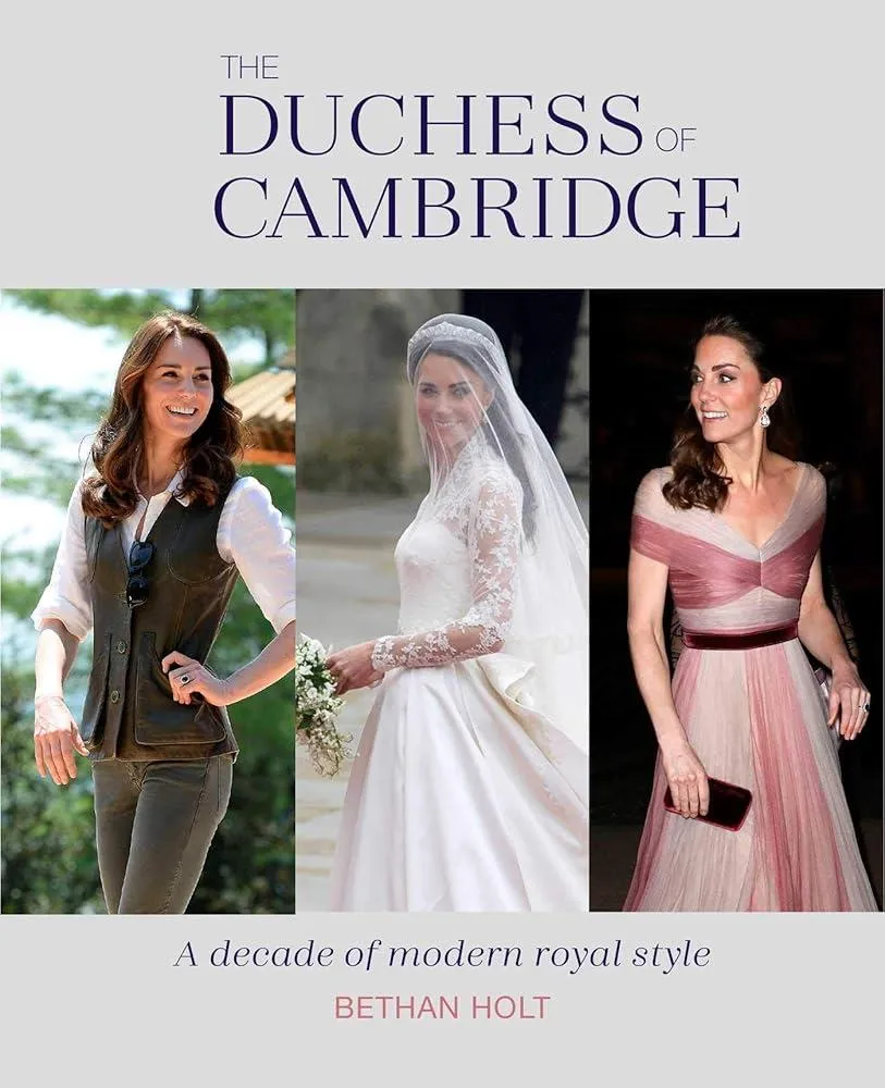 The Duchess of Cambridge : A Decade of Modern Royal Style