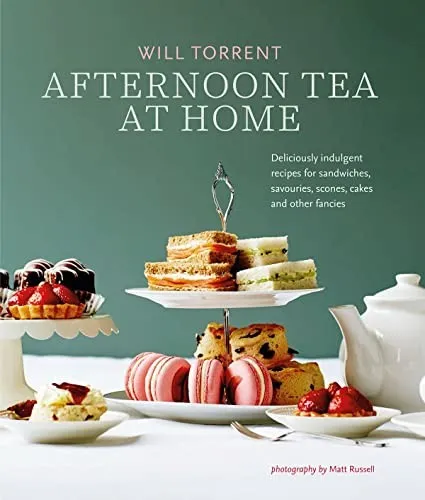 Afternoon Tea At Home : Deliciously Indulgent Recipes for Sandwiches, Savouries, Scones, Cakes and Other Fancies