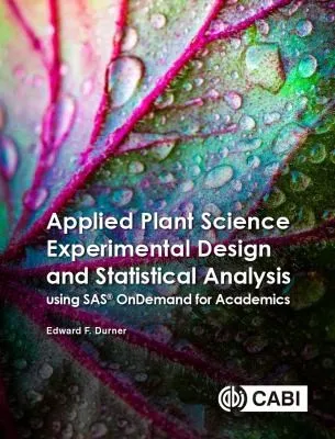 Applied Plant Science Experimental Design and Statistical Analysis Using SAS® OnDemand for Academics