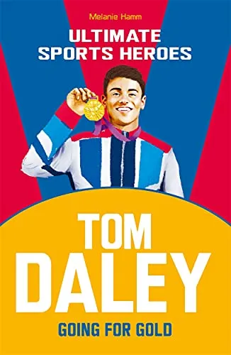 Tom Daley (Ultimate Sports Heroes) : Going for Gold