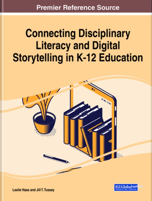 Connecting Disciplinary Literacy and Digital Storytelling in K-12 Education