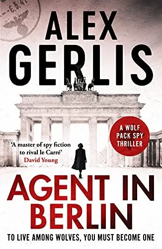 Agent in Berlin : 'A master of spy fiction to rival le Carre' David Young