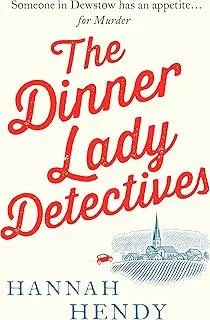 The Dinner Lady Detectives : A charming British village cosy mystery