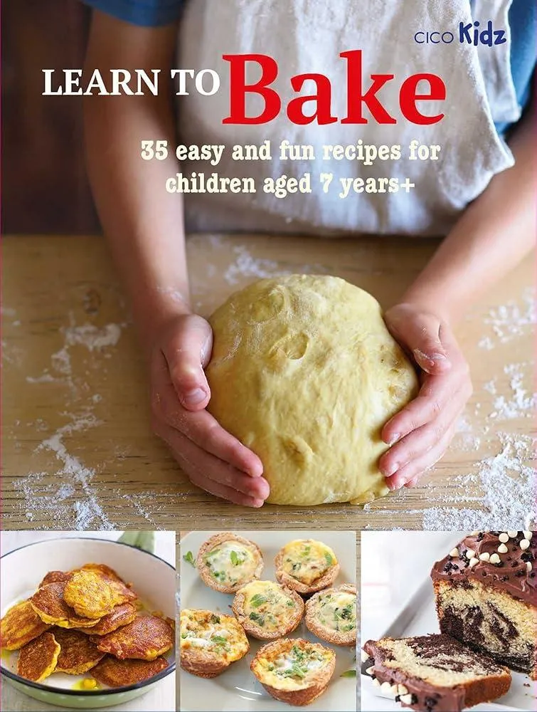 Learn to Bake : 35 Easy and Fun Recipes for Children Aged 7 Years +