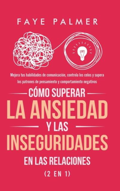 Como Superar la Ansiedad y las Inseguridades en las Relaciones (2 en 1)