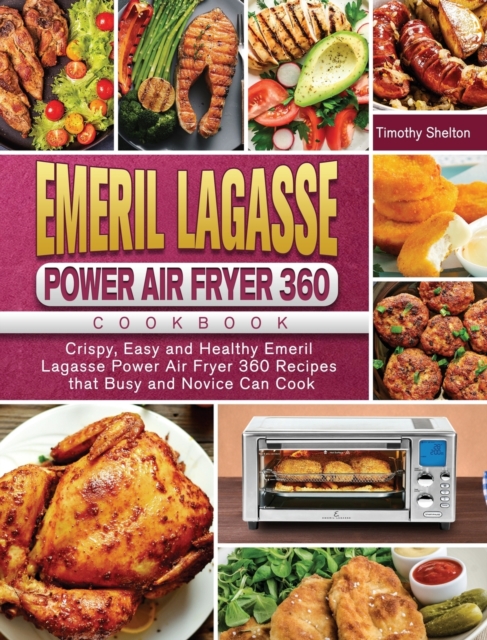 Emeril Lagasse Power Air Fryer 360 Cookbook