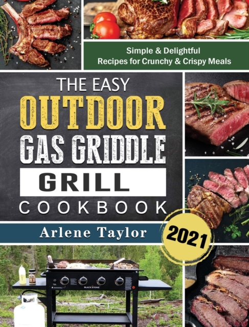 The Easy Outdoor Gas Griddle Grill Cookbook 2021