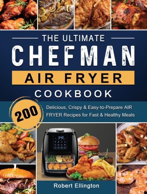 The Ultimate Chefman Air Fryer Cookbook