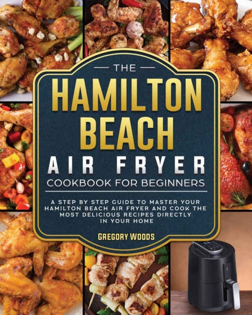 The Hamilton Beach Air Fryer Cookbook For Beginners