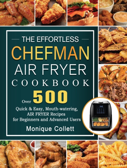 The Effortless Chefman Air Fryer Cookbook