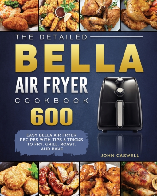 The Detailed Bella Air Fryer Cookbook