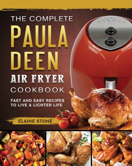 The Complete Paula Deen Air Fryer Cookbook