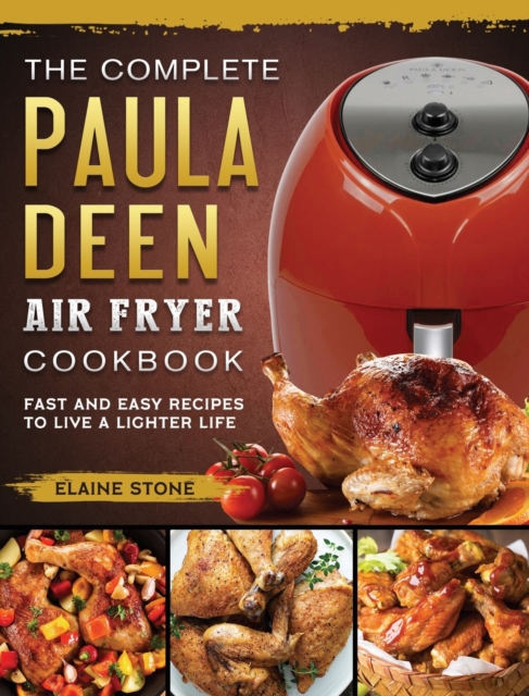 The Complete Paula Deen Air Fryer Cookbook