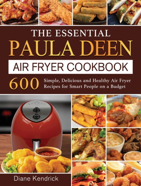 The Essential Paula Deen Air Fryer Cookbook