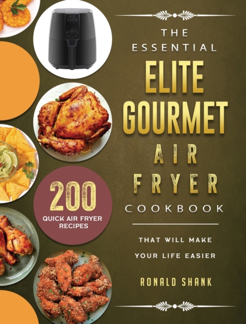 The Essential Elite Gourmet Air Fryer Cookbook