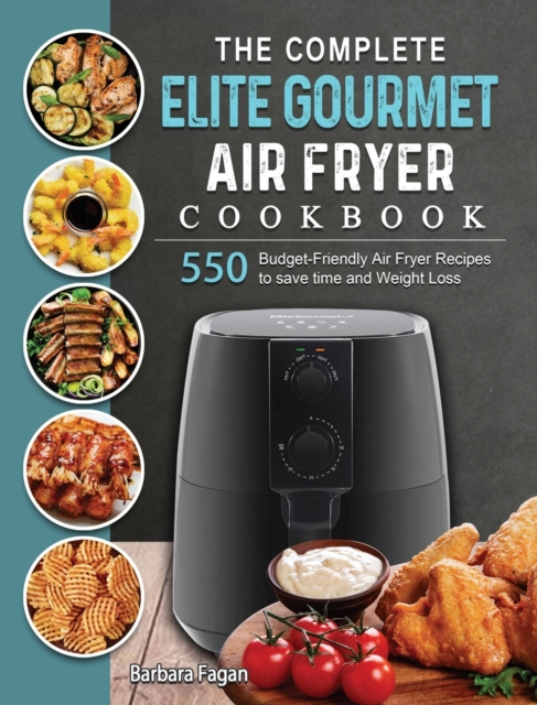 The Complete Elite Gourmet Air Fryer Cookbook