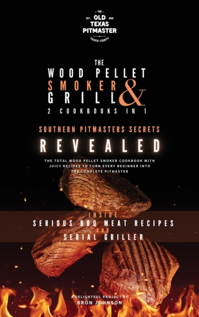 The Wood Pellet Smoker and Grill 2 Cookbooks in 1