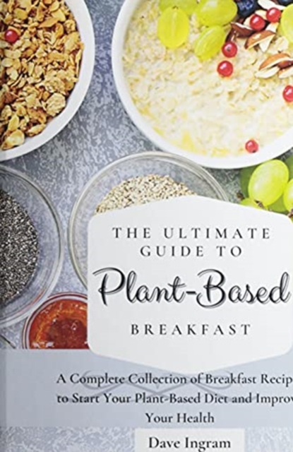 The Ultimate Guide to Plant-Based Breakfast