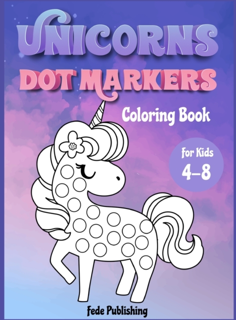 Unicorns Dot Markers Coloring book for kids 4-8