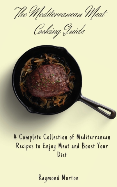 The Mediterranean Meat Cooking Guide