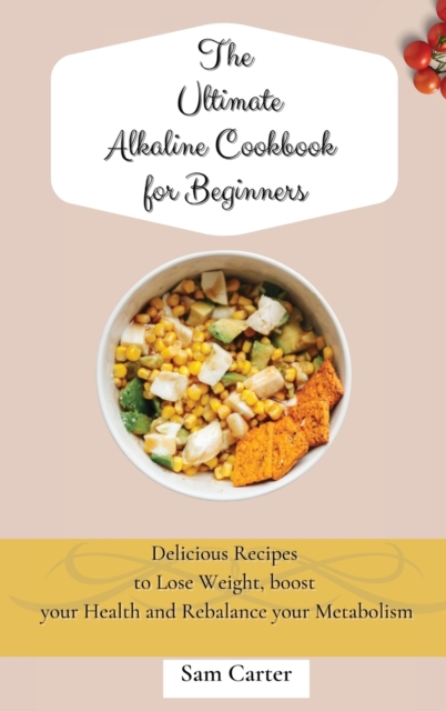 The Ultimate Alkaline Cookbook for Beginners