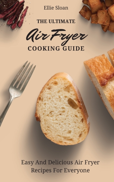The Ultimate Air Fryer Cooking Guide