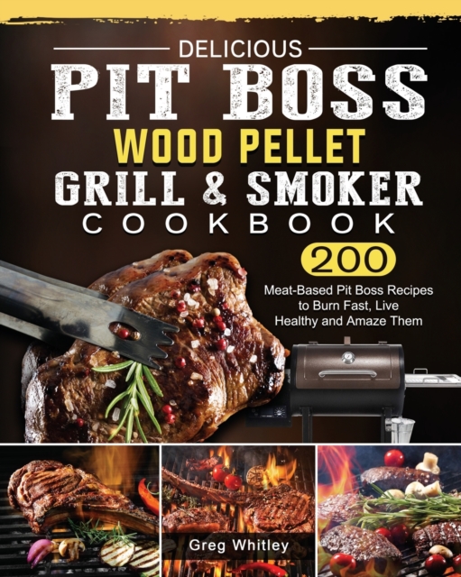Delicious Pit Boss Wood Pellet Grill And Smoker Cookbook