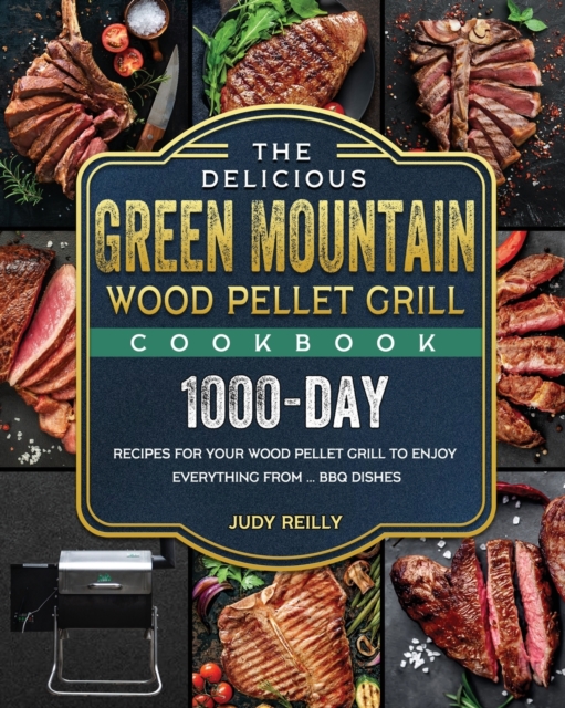 The Delicious Green Mountain Wood Pellet Grill Cookbook