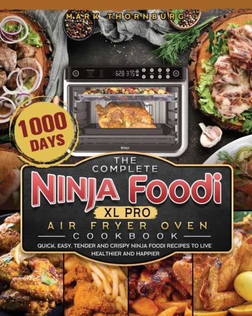 The Complete Ninja Foodi XL Pro Air Fryer Oven Cookbook