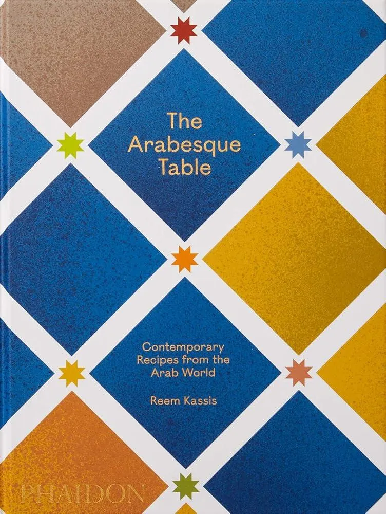 The Arabesque Table : Contemporary Recipes from the Arab World