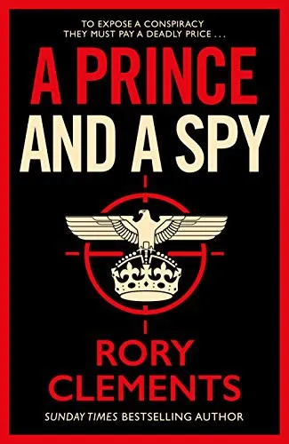 A Prince and a Spy : The gripping novel from the master of the wartime spy thriller