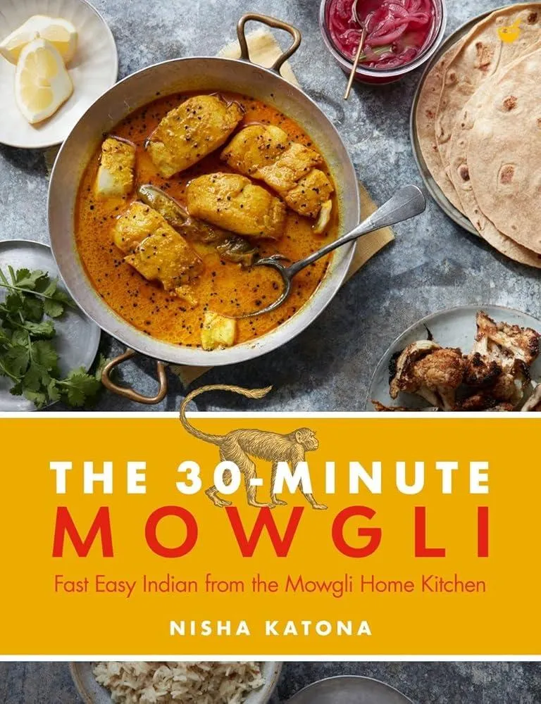 30 Minute Mowgli : Fast Easy Indian from the Mowgli Home Kitchen