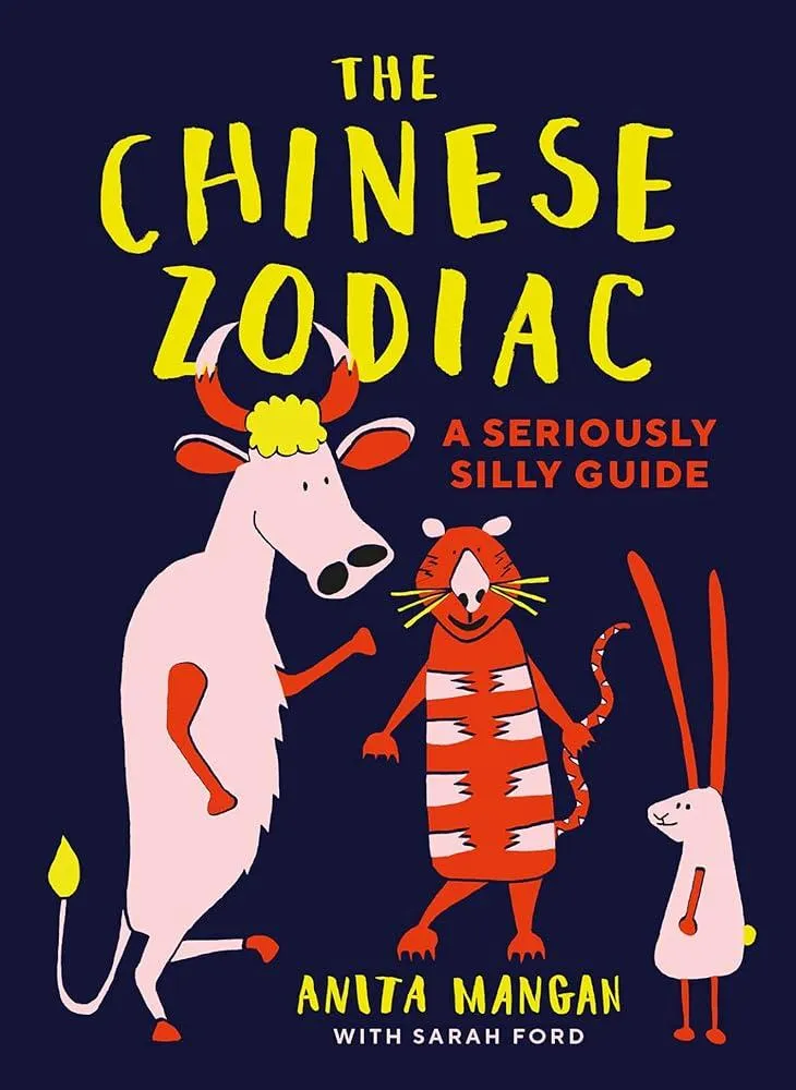 The Chinese Zodiac : A seriously silly guide