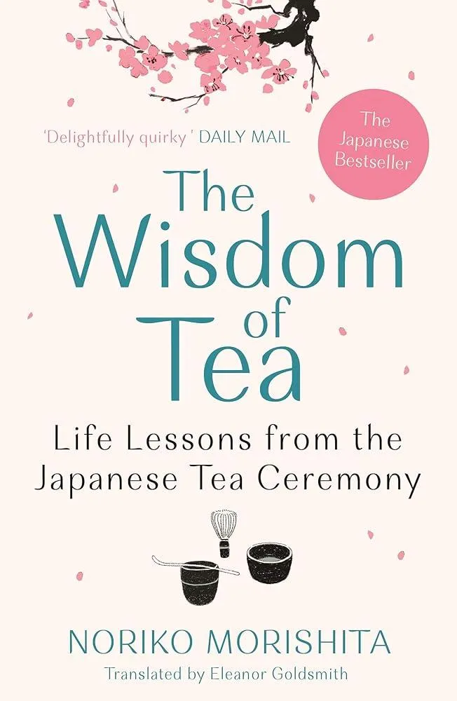 The Wisdom of Tea : Life Lessons from the Japanese Tea Ceremony