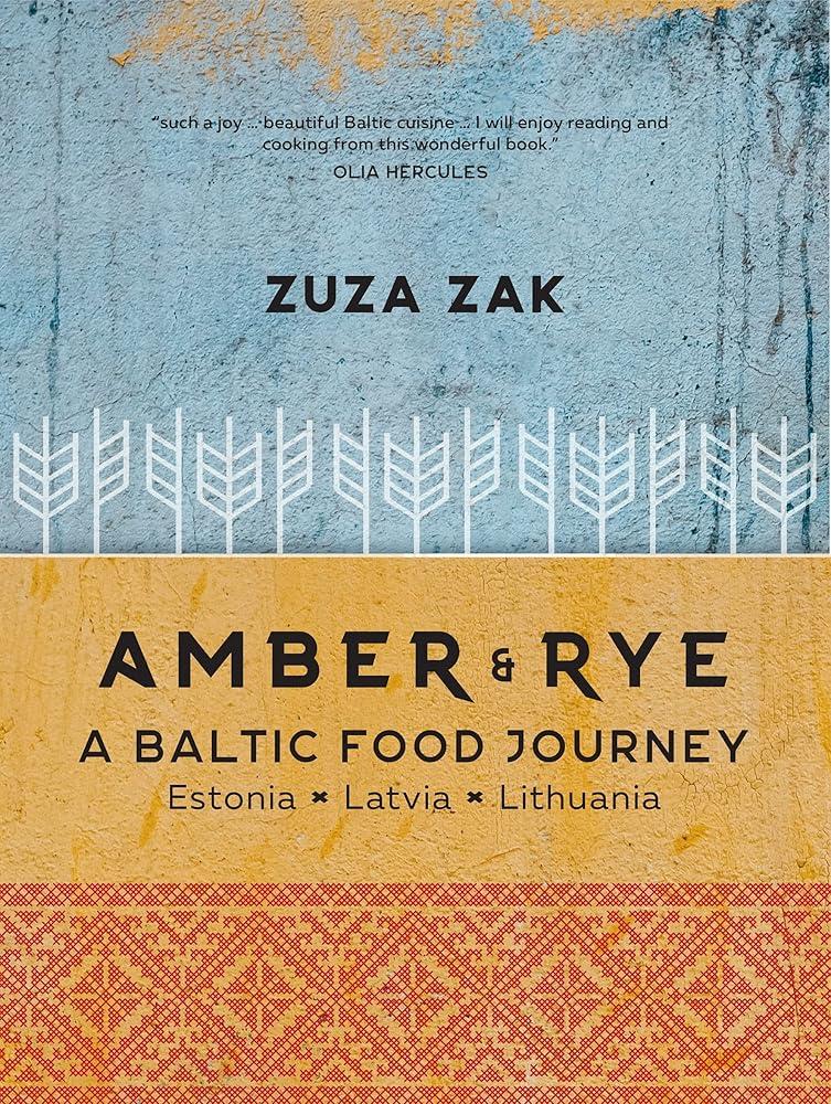 Amber & Rye : A Baltic food journey Estonia Latvia Lithuania