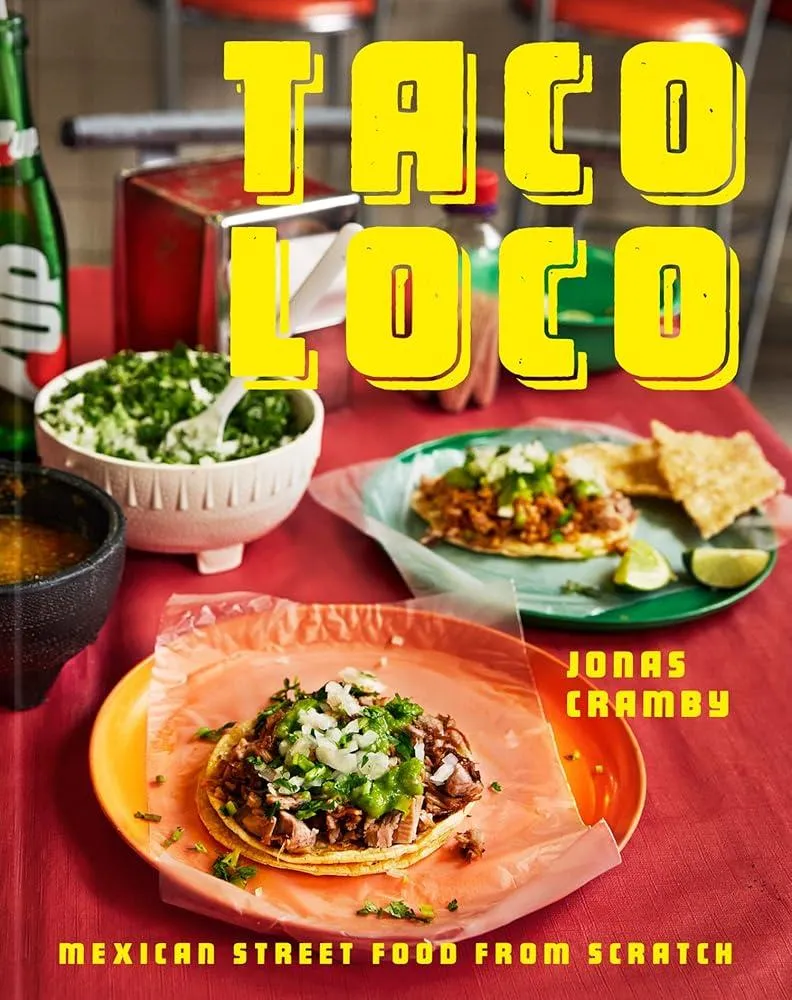 Taco Loco : Mexican Street Food from Scratch