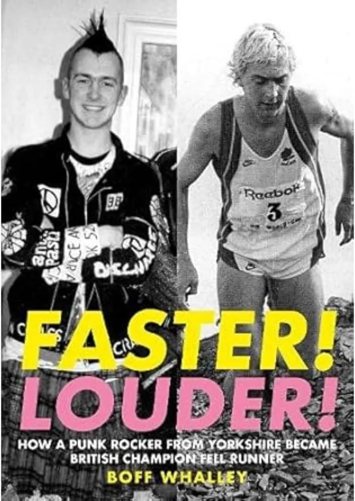 Faster! Louder! : HOW A PUNK ROCKER FROM YORKSHIRE BECAME BRITISH CHAMPION FELL RUNNER