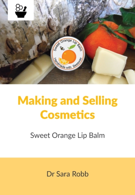 Making and Selling Cosmetics - Sweet Orange Lip Balm (Sweet Orange Lip Balm)